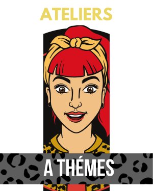 Ateliers à thémes